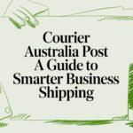 Courier Australia Post A Guide to Smarter Business Shipping