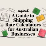 A Guide to Shipping Rate Calculators for Australian Businesses