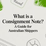 What Is a Consignment Note? A Guide for Australian Shippers
