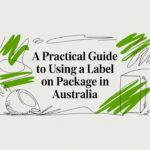 A Practical Guide to Using a Label on Package in Australia