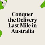 Conquer the Delivery Last Mile in Australia