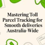 Mastering Toll Parcel Tracking for Smooth Deliveries Australia-Wide