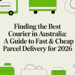 Finding the Best Courier in Australia: A Guide to Fast & Cheap Parcel Delivery for 2026