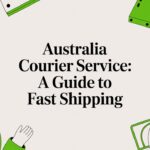 Australia courier service: A Guide to Fast Shipping