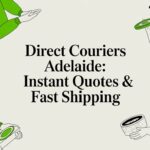 Direct Couriers Adelaide: Instant Quotes & Fast Shipping