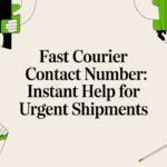 Fast Courier Contact Number: Instant Help for Urgent Shipments