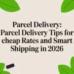 Parcel delivery: parcel delivery tips for cheap rates and smart shipping in 2026