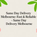 Same Day Delivery Melbourne: Fast & Reliable – same day delivery melbourne