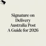 Signature on Delivery Australia Post: A Guide for 2026