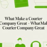 What Makes a Great Courier Company for Fast Australian Parcel Delivery?