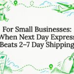 For Small Businesses: When Next Day Express Beats 2–7 Day Shipping