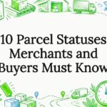 10 Parcel Statuses Merchants and Buyers Must Know
